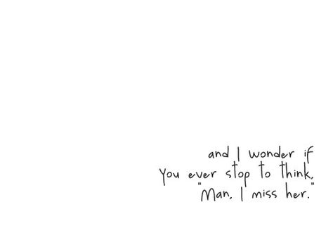 Does he miss me, like I miss him? Does He Miss Me, I Still Miss You, Do You Miss Me, Miss Her, I Miss Her, Personal Quotes, Time Quotes, What’s Going On, Lyric Quotes