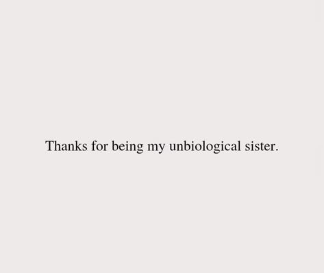 Sisters Faceless Aesthetic, Non Biological Sister Quotes, Thanks For Being My Unbiological Sister, Bad Sister Quotes, Opposite Friends Aesthetic, Unbiological Sister Quotes, Sister Bond Quotes, Bro Quotes, Bad Sister