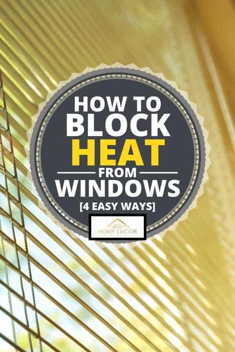 How To Block Heat From Windows [4 EASY ways] - Home Decor Bliss Block Sunlight Window Ideas, Block Heat From Windows Diy, Outside Window Covering Ideas, Diy Window Awnings Outdoor How To Make, Foil On Windows To Keep Heat Out, Outdoor Window Covering Ideas, Heat Blocking Window Treatments Diy, Keep Heat Out Of Windows Summer, Sun Blocking Window Treatments Diy