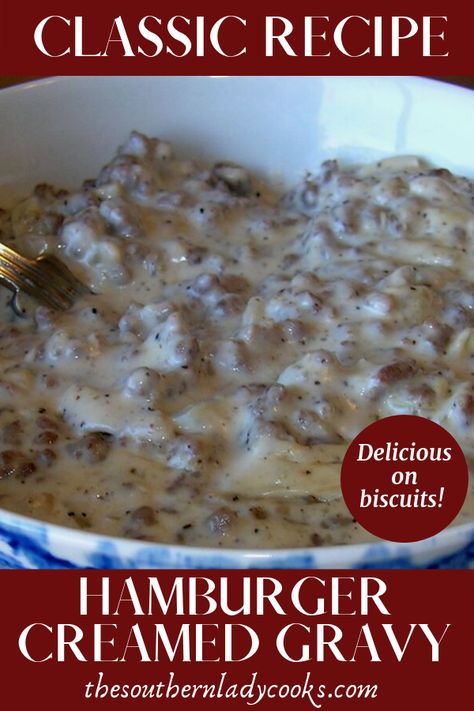 HAMBURGER CREAMED GRAVY OR SOS - The Southern Lady Cooks Biscuits And Gravy With Ground Beef, Hamburger Gravy Over Mashed Potatoes Ground Beef Easy Recipes, Schoolhouse Hamburger Gravy, Cream Beef On Toast, Creamed Hamburger, Cream Beef Recipe, Hamburger Gravy Recipe, Grits Recipes, Sos Recipe