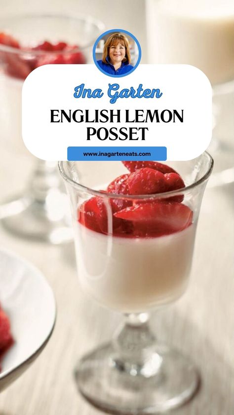 Ina Garten English Lemon Posset Lemon Posset Recipe, Posset Recipe, Lemon Posset, Ina Garten Recipes, Squeezed Lemon, Fresh Raspberries, Refreshing Desserts, Fresh Strawberries, Dessert Bowls