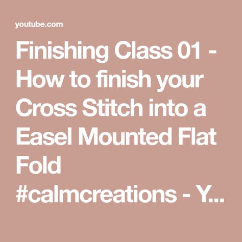 Finishing Class 01 - How to finish your Cross Stitch into a Easel Mounted Flat Fold #calmcreations - YouTube Counted Cross Stitch, My Name Is, My Name, Cross Stitch, Thank You, The Creator