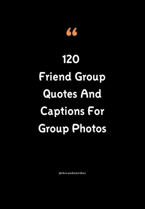 A Group Of Friends Quotes, Group Description For Whatsapp, Group Photos Captions, Group Description For Whatsapp Friends, Captions For Group Photos Of Friends, Gang Captions For Instagram, Group Photo Captions, Friend Group Quotes, Group Picture Captions