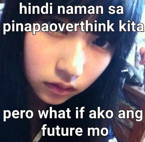 What If Tagalog, Memes Filipino Hugot Crush, Memes Pictures Mood For Crush, Banat Lines, Funny Hugot Lines, Funny Hugot, Filipino Quotes, Funny Text Pictures, Pick Up Line Jokes