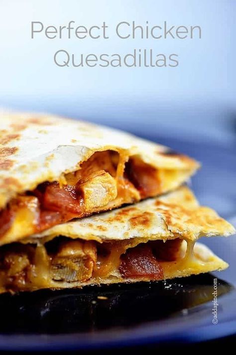 Perfect Chicken Quesadillas Recipe | ©addapinch.com Bacon Quesadilla, Chicken Quesadilla Recipe, Quesadilla Recipe, Perfect Chicken, Quesadilla Recipes, Chicken Quesadillas, Supper Recipes, Best Food Ever, Chicken Bacon