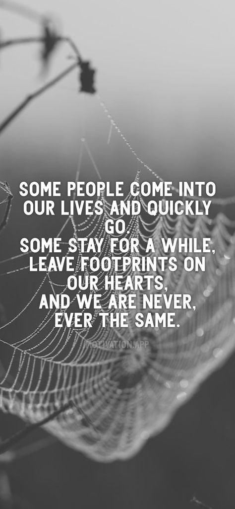 Some people come into our lives and quickly go. Some stay for a while, leave footprints on our hearts, and we are never, ever the same. From the Motivation app: https://motivation.app/download People In Our Lives Quotes, Inspirarional Quotes, Motivation App, Some People, Our Life, Life Quotes, Quotes, Quick Saves