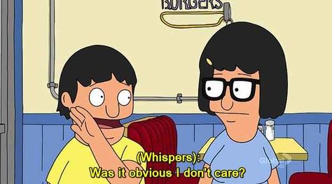 28 Of The Wisest Lessons Gene Belcher Has Ever Taught The World - Always try to show everyone how little you care. Burgers Quotes, Bobs Burgers Quotes, Feeling Crappy, Bobs Burgers Funny, Tina Belcher, Good Genes, Bob's Burgers, Bobs Burgers, Workout Humor