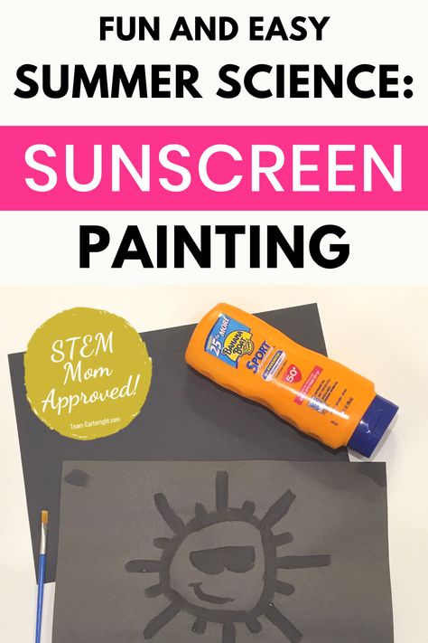 Text: Fun and Easy Summer Science: Sunscreen Painting. Picture: black construction paper with a sun in darker black from sunscreen painting, sunscreen bottle, and paintbrush. Badge: STEM Mom Approved! Sunscreen Painting, Easy Summer Crafts For Kids, Sun Activity, Summer Preschool Activities, Outdoor Learning Activities, Steam Activity, Sainte Chapelle Paris, School Age Activities, Summer Safety