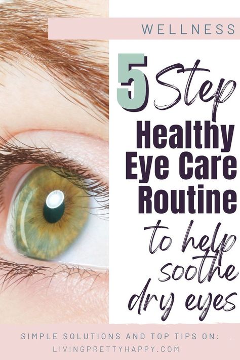 A 5 Step Healthy Eye Care Routine to Help Soothe Dry Eyes Dry Eyes Remedy Natural Treatments, Dry Eye Remedies, Goopy Eyes, Eye Allergy Relief, Eye Wash Solution, Eye Care Routine, Blurry Eyes, Dry Eyes Causes, Eyes Care