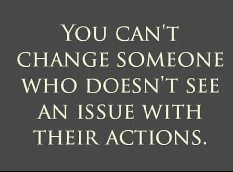 He will never change since he sees nothing wrong with himself. People Never Change Quotes, Never Change Quotes, Beg For Love, Inspirational Smile Quotes, Actions Speak Louder Than Words, Lessons Learned In Life, Memories Quotes, Change Quotes, Life Inspiration