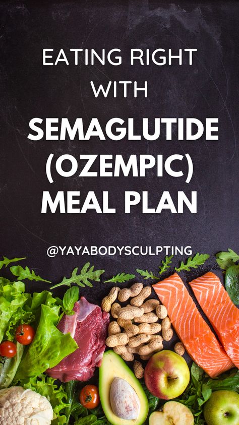 Diet Plan For Mounjaro, What To Eat While Taking Semaglutide, Meal Plan For Semaglutide, Best Diet For Semaglutide, Semaglutide Foods To Eat, Ozempic Meal Plan Recipes, Meals While On Ozempic, Semaglitude Diet, Foods To Eat On Semaglutide