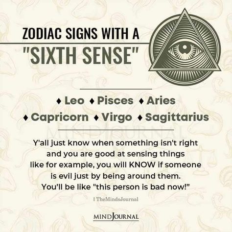 Zodiac Signs With a “Sixth Sense”:- Leo, Pisces, Aries, Capricorn, Virgo, Sagittarius; Y’all just know when something isn’t right and you are good at sensing things like for example, you will KNOW if someone is evil just by being around them. You’ll be like “this person is bad now!” #zodiactraits #astrology #horoscope #zodiacsign Sixth Sense Tattoo Ideas, Capricorn Sixth Sense, Pisces Sun Sagittarius Moon, How Virgo Sees The Signs, Capricorn Aries, Aries Capricorn, Virgo And Capricorn, Aries Virgo, Leo Pisces