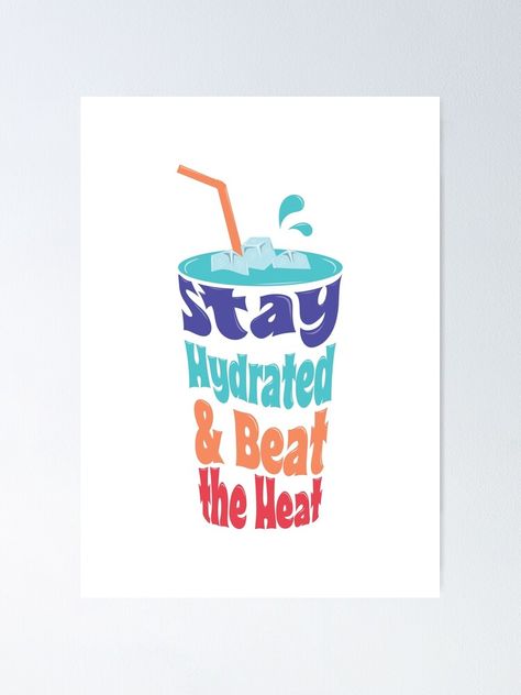 Stay Hydrated Poster Beat Heat Poster, Beat The Heat Poster Ideas, Beat The Heat Poster Making Ideas, Beat The Heat Poster, Stay Hydrated Quotes, Drink Water Poster, Beat The Heat Quotes, Hydrate Quotes, Heat Quotes