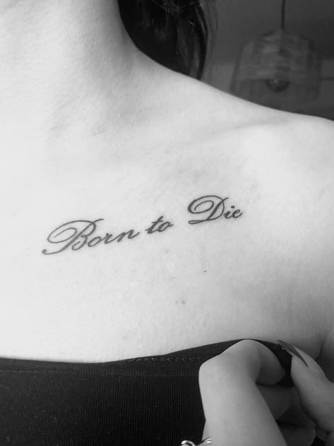 Song Quote Tattoos, Ldr Tattoo, Born To Die Tattoo, Lana Del Rey Tattoos, Ray Tattoo, Lyrics Tattoo, Lyric Tattoos, Cute Tats, Text Tattoo