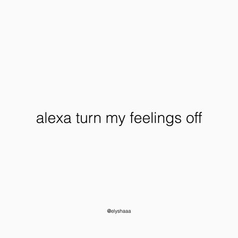 Far Off Captions, Alexa Turn Off My Feelings Quotes, Alexa Play Quotes Instagram, Turn Off Feelings Quotes, Alexa Captions For Instagram Funny, Alexa Quotes For Instagram, Alexa Play Quotes, Alexa Captions For Instagram, Alexa Captions