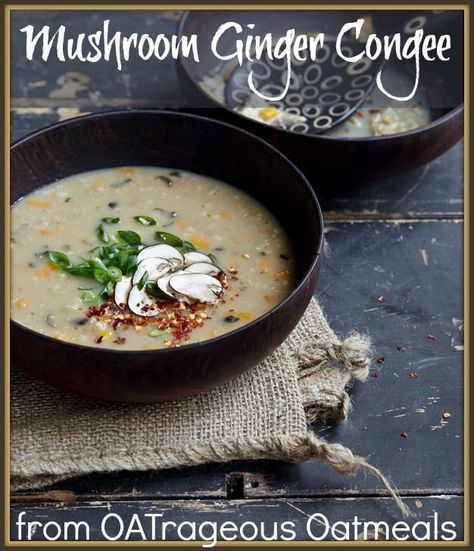 Mushroom Ginger Oat Congee Recipe from OATrageous Oat Congee, Congee Recipe, Steel Cut Oatmeal, Fat Loss Foods, Steel Cut Oats, Healthy Grains, Vegan Soup, Oatmeal Recipes, Mushroom Recipes