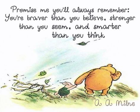 If ever there is a tomorrow when we're not together… there is something you must always remember. You are braver than you believe, stronger than you seem, a Aa Milne Quotes, Winnie The Pooh And Piglet, Pooh And Piglet, Bear Quote, Winnie The Pooh Quotes, Cute Couple Quotes, Pooh Quotes, Motiverende Quotes, Popular Quotes