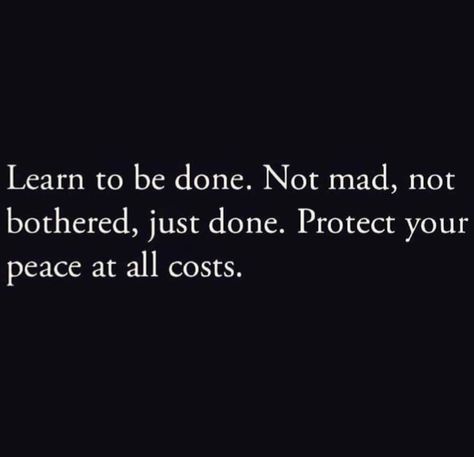 All Done Quotes, Take People At Face Value Quotes, Done Being Taken Advantage Of Quotes, Learn To Be Done With People Not Mad, Im Not Mad Im Just Done, Done Giving My All Quotes, People Make Me Mad Quotes, Learn To Be Done Quotes, Protect Your Peace At All Cost