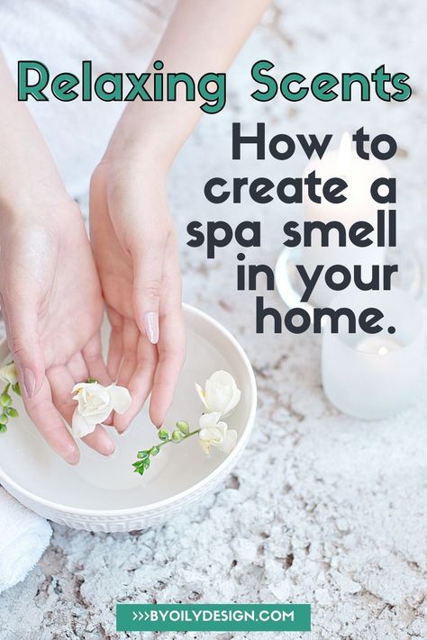 How To Make Your Home Smell Like A Spa, Spa Scents Essential Oils, Spa Scent Essential Oil Recipes, In Home Spa Room Ideas, Scenting Candles, Clean Smelling House, Smell Good Products, Peace And Calming Essential Oil, Smell Good Combo