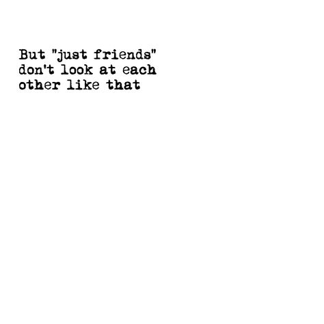 But “just friends“ don‘t look at each other like that Not Friends But Not Lovers, Friends Dont Look At Friends That Way, Friends Don’t Look At Friends That Way, Not Lovers But More Than Friends Quotes, I Know Were Just Friends But, Just Friends Quotes More Than, More Than Friends Less Than Lovers, More Than Friends Quotes, Just Friends Quotes