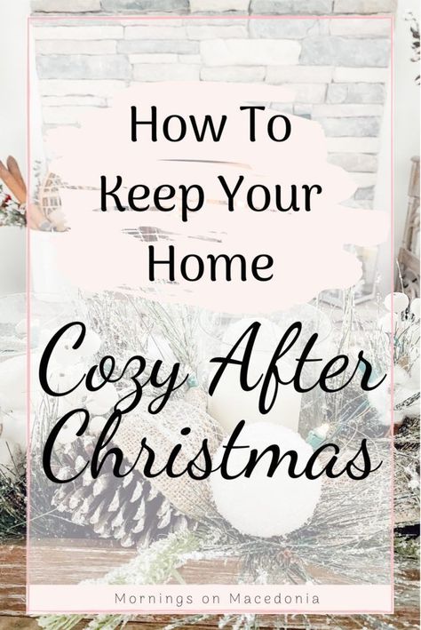 Charity from Mornings on Macedonia blog sharing all my tips and tricks on how to keep your home cozy after Christmas. Just because the trees are gone, doesn't mean your home can't have a nice and cozy glow to it too! Tap the link to see just how to do it and be sure to save this pin and follow me for more ideas and inspiration just like this! Decorating After Christmas Is Over, January Decorating Ideas, After Christmas Winter Decor, How To Decorate After Christmas, Decorating After Christmas, Decorate After Christmas, Decorations After Christmas, Winter Decor Ideas For The Home, Winter Living Room Decor