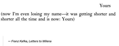 letters to milena Letters To Milena Quotes, Letter To Milena, 100 Words, Wisteria, Pretty Words, Name It, Losing Me, Poetry, Reading