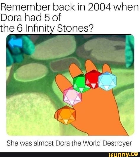 Remember back in 2004 when Dora had 5 of the 6 lnﬁnit Stones? She was almost Dora the World Destroyer – popular memes on the site iFunny.co #doratheexplorer #tvshows #remember #dora #lnnit #she #almost #world #destroyer #pic Dora Memes, Avengers Humor, Funny Marvel Memes, Pahlawan Marvel, Reaction Memes, Crazy Stuff, Funny Life, Memes Hilarious, Dc Memes