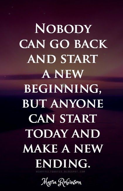 Heartfelt Quotes: Nobody can go back and start a new beginning, but anyone can start today and make a new ending. We All Start Somewhere Quotes, Something New Quotes, New Chapter Quotes, Marathon Quotes, Start Quotes, Story Quotes, Gods Grace, Heartfelt Quotes, New Quotes