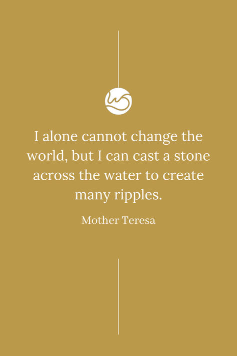 "I alone cannot change the world, but I can cast a stone across the water to create many ripples." - Mother Teresa Renew Quotes, I Alone, Water Quotes, Mother Teresa, Change The World, Inspirational Quote, Growth Mindset, Leadership, Coaching