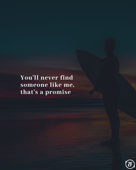 You'll never find someone like me, that's a promise - @zizzfeed . #zizzfeed #bhfyp #motivation #life #inspiration #share #positivevibes #loveyourself #motivationalquotes #god #mentalhealth #lovequotes #poetry #sad #comment #vibes #quotestagram #inspirationalquotes #quoteoftheday #positivity #lifequotes #tarot #feelings #quote #motivational #writer #inspire #successquotes #postoftheday You Will Never Find Someone Like Me, You'll Never Find Someone Like Me, Never Find Someone Like Me, Someone Like Me, Find Someone Who, Find Someone, Life Inspiration, Relationship Tips, Success Quotes