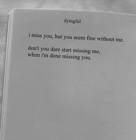 You'll Miss Me, I Miss You Quotes, Really Deep Quotes, Quotes Deep Meaningful, Journal Quotes, Note To Self Quotes, Quotes And Notes, Poem Quotes, Self Quotes