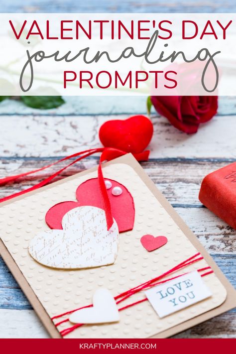 Valentine's Day Journaling Prompts — Krafty Planner Valentine Journal Ideas, Day Journal Prompts, Crockpot Cheeseburger, Valentine Journal, Last Day Of The Month, 2 Ingredient Dough, Spring Clean Up, Cooking Crafts, Journal Topics