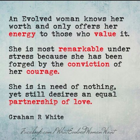 An Evolved Woman...a woman's intuition is designed to 'know' and evolved man when she feels him. Until you 'feel' an evolved man, focus your energy on being a woman of purpose and wait for a man of purpose to appear. - Graham R. White Evolved Quotes, Conscious Relationship, Man Quotes, Strong Women Quotes, About Women, Quotes And Notes, Woman Quotes, Great Quotes, Wisdom Quotes