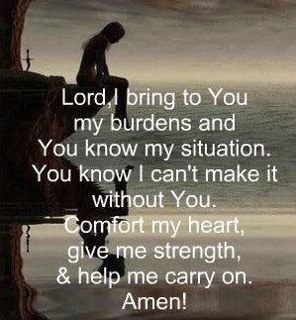 "Lord, I bring to You my burdens and you know my situation.  You know I can't make it without You.  Comfort my heart, giver me strength & help me carry on.  Amen" Woord Van God, Now Quotes, Fina Ord, Ayat Alkitab, Give Me Strength, Motiverende Quotes, Word Up, Spiritual Inspiration, Hard Times