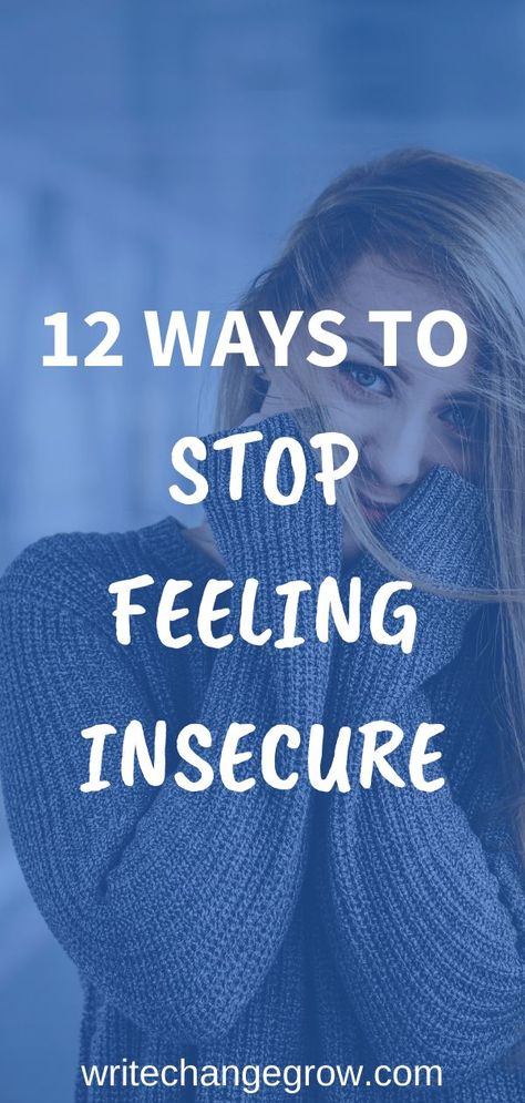 How Not To Be Insecure, Working On Insecurities, How To Help Insecurity, How To Let Go Of Your Insecurities, Stop Feeling Insecure, When You Feel Insecure, Dealing With Insecurities, Getting Over Insecurities, What To Do When You Feel Insecure