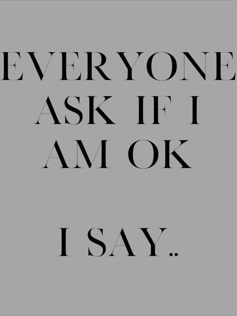 When you see someone you know, they ask you how you are but you say your fine. It's okay sometimes to share what your feel and get out whatever bothers you. THEY ASKED BECAUSE THEY CARE. What To Say, Self Love Affirmations, Love Affirmations, Its Ok, It's Okay, Say What, Its Okay, Say You, Getting Out