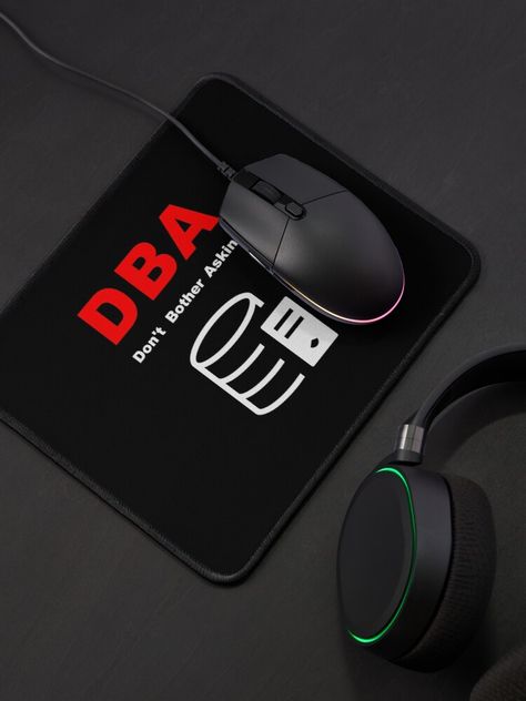 "DBA Database Administrator, Do Not Bother Asking, Database Developer, SQL Query, Software Engineer, Computer Science, Fullstack Developer, Programming Humor, Dark" Mouse Pad by Max-Wear | Redbubble Administrator Aesthetic, Sql Query, Fullstack Developer, Engineer Computer, Software Developer Gifts, Database Administrator, Humor Dark, Programming Humor, Software Testing