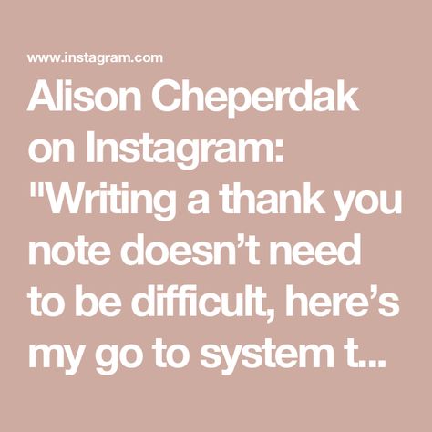 Alison Cheperdak on Instagram: "Writing a thank you note doesn’t need to be difficult, here’s my go to system that you can use, too! ⬇️

💌 Don’t start with the word “thank you,” you can express your appreciation later.  Starting with thank you, while not terrible, can seem boring, rote, and unimaginative. 

♥️ Instead, begin with how something made you feel.  For example: I’m already dreaming of serving the delicious olive oil and balsamic vinegar for a dinner party soon. 

🙏 Now, it’s time to express your gratitude by saying something like “I so appreciate your thoughtfulness and generosity.  You know me so well!”

🗓️ Wrap it up.  Mentioning the next time you will get together is a great go-to, or you could mention something specific going on in the giver’s life.  For instance, “I hope The Giver, Wedding Event Planning, Appreciate You, Say Something, Thank You Notes, Balsamic Vinegar, Need This, Vinegar, Event Planning