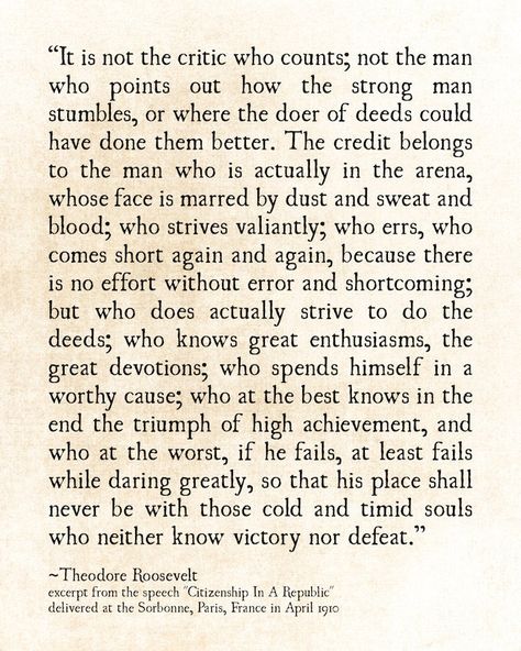 Roosevelt Quotes Theodore, Man In The Arena, Theodore Roosevelt Quotes, Empathy Quotes, Roosevelt Quotes, Literary Art, Brene Brown Quotes, Book Page Art, Graduation Quotes