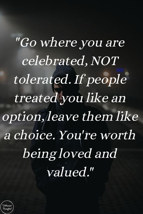 Go where you are celebrated, NOT tolerated. If people treated you like an option, leave them like a choice. You're worth being loved and valued. Go Where Your Celebrated Not Tolerated, Being Treated Like You Dont Exist, If They Treat You Like An Option Quotes, Go Where You Are Celebrated Not Tolerated, Being Treated Like An Option Quotes, When People Treat You Like An Option, Treat You Like An Option, I Have Value, Not Being Valued Quotes