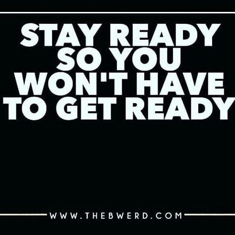 Quotes motivation Get Ready Quotes Motivation, If You Stay Ready You Dont Have To Get Ready, Stay Ready Quotes, Stay Ready So You Dont Have To Get Ready Quote, Stay Ready So You Don't Have To Get Ready, Grinding Quotes, Personal Effectiveness, Ready Quotes, Love Is An Action