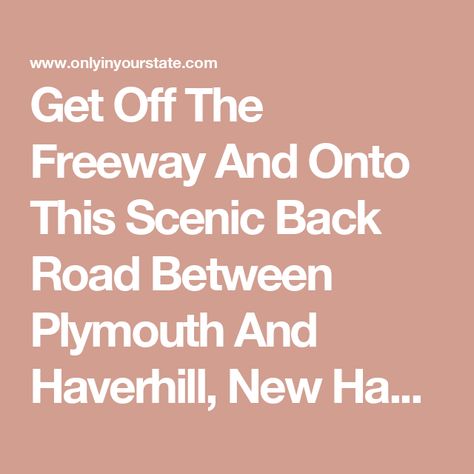 Plymouth New Hampshire, Road Snacks, Beach Road Trip, Franconia Notch, Interstate Highway, Truss Bridge, College Town, Appalachian Mountains, Family Road Trips