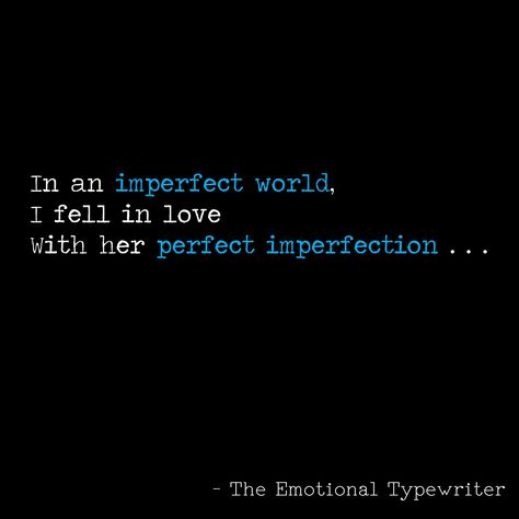 He is imperfect..she is imperfect..may be..thats why..they loved so perfectly..the perfect fit... He's So Perfect Quotes, He Is Perfect Quote, Deep Quotes That Make You Think, Love Story Quotes, Perfect Quotes, Scribbled Stories, First Love Quotes, Amazing Inspirational Quotes, Best Friendship Quotes