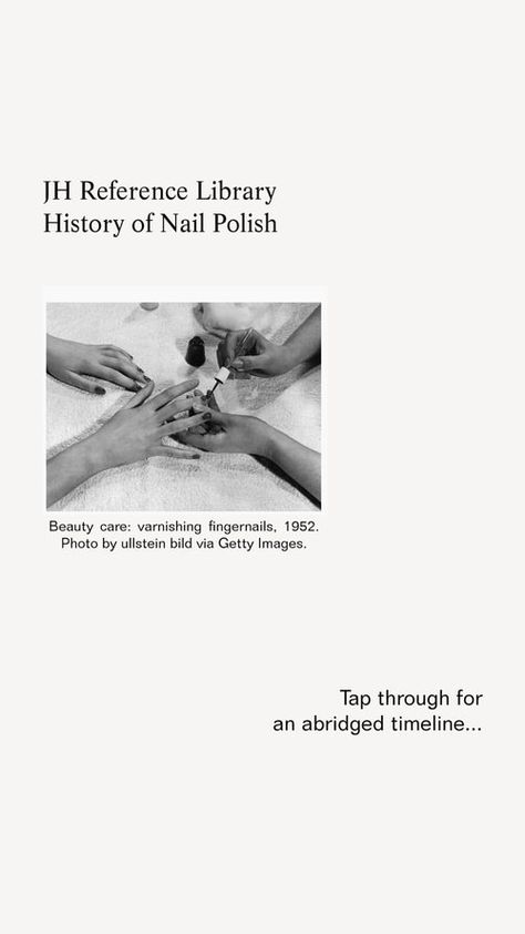 JH Reference Library: History of Nail Polish — J. Hannah Journal History Of Nail Polish, J Hannah, Beauty Care, Nail Polish, History, Nails