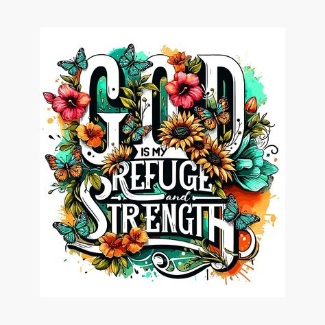 "God Is My Refuge And Strength" Poster for Sale by Anniebuh | Redbubble God Is My Refuge, Rgb Color, Personal Project, God Is, Png Format, Download File, Png Image, Png Files, Sale Poster