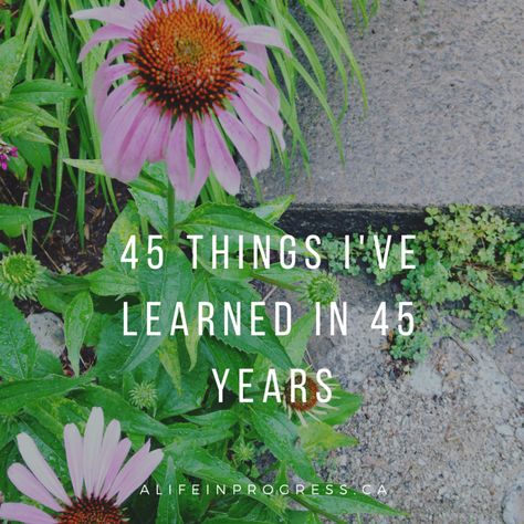 45 Things I've Learned In My 45 Years 45 Years Old Birthday Quotes, Turning 45 Quotes Life Lessons, 45 Birthday, 45th Birthday, Miracle Morning, Inner Critic, Year Quotes, Old Quotes, You Matter