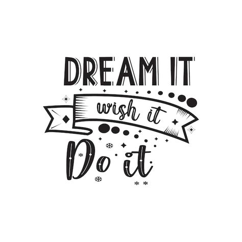 Dream it wish it do it typography letter... | Premium Vector #Freepik #vector #typography-poster #lettering #typography-lettering #typography-banner Poster Lettering, Vector Typography, Typography Lettering, Dream It, Typography Letters, Letter T, Typography Poster, Premium Vector, Graphic Resources