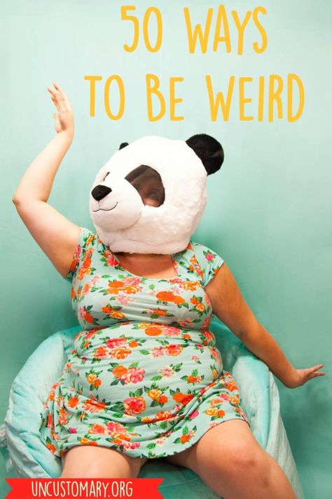 50 Ways To Be Weird - Uncustomary How To Be Weird, Losing Your Mind, Bald Cap, I Am Different, Be Weird, Victorian Costume, Your Life, Lgbt Love, Flash Mob