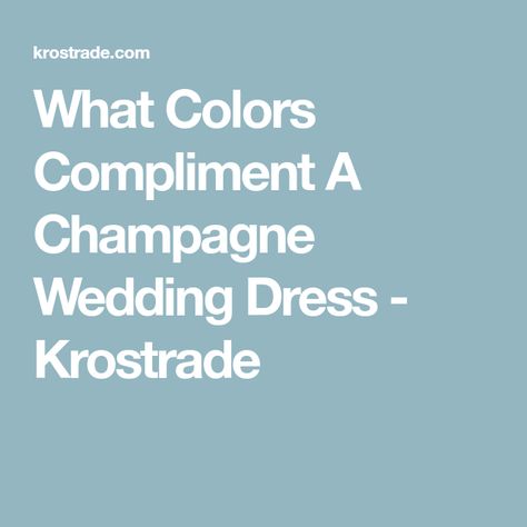 What Colors Compliment A Champagne Wedding Dress - Krostrade Pink Champagne Wedding, Champagne Wedding Gown, Champagne Wedding Dress, Champagne Gown, Bride’s Mother, Wedding Dress Champagne, Champagne Dress, Fitted Wedding Dress, Wedding Dress Accessories