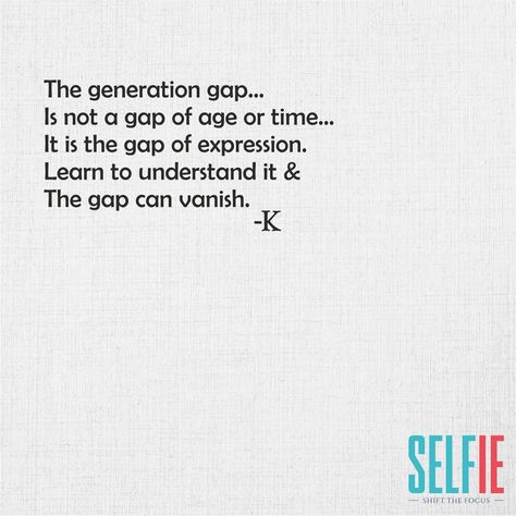 Express, Understand and Accept!  #SelfiIE #SelfEvaluation #SelfIntrospection #generations #GenerationGap #Express #Accept #understand #opinions #Love #family Generation Gap Quotes, Generation Gap, Best Youtubers, Love Family, My Photo Gallery, Selfies, Photo Gallery, Gap, Quotes